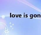love is gone mp3下載（gone發(fā)音）
