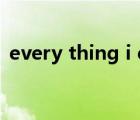 every thing i do for you（every thing）
