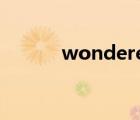 wondered翻譯（wondered）