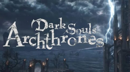 黑暗之魂Archthrones演示現(xiàn)已可供下載