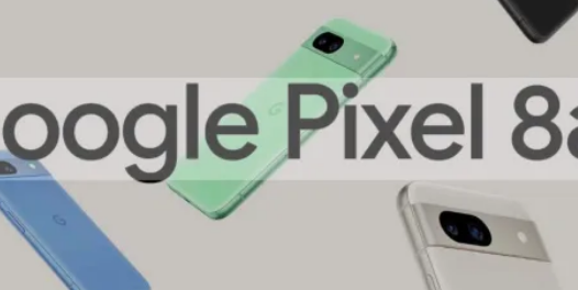 Pixel8a的新功能通過一組新的宣傳材料詳細(xì)介紹