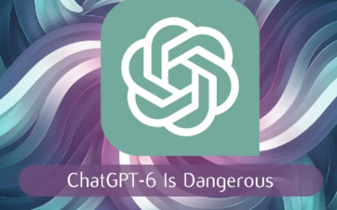 OpenAI前員工稱ChatGPT-6很危險(xiǎn)