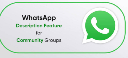 WhatsApp將為社區(qū)團體推出全新描述功能